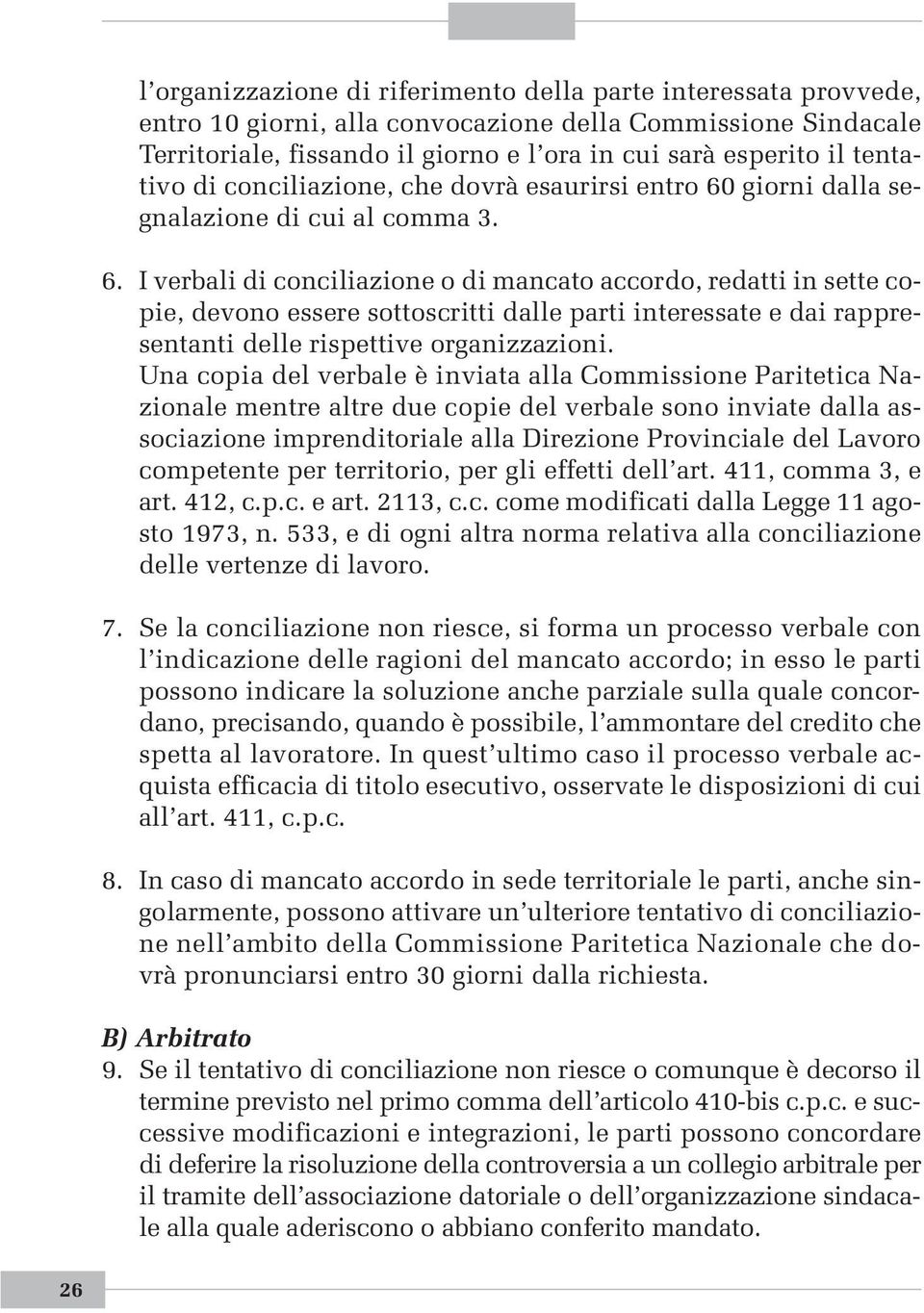 giorni dalla segnalazione di cui al comma 3. 6.