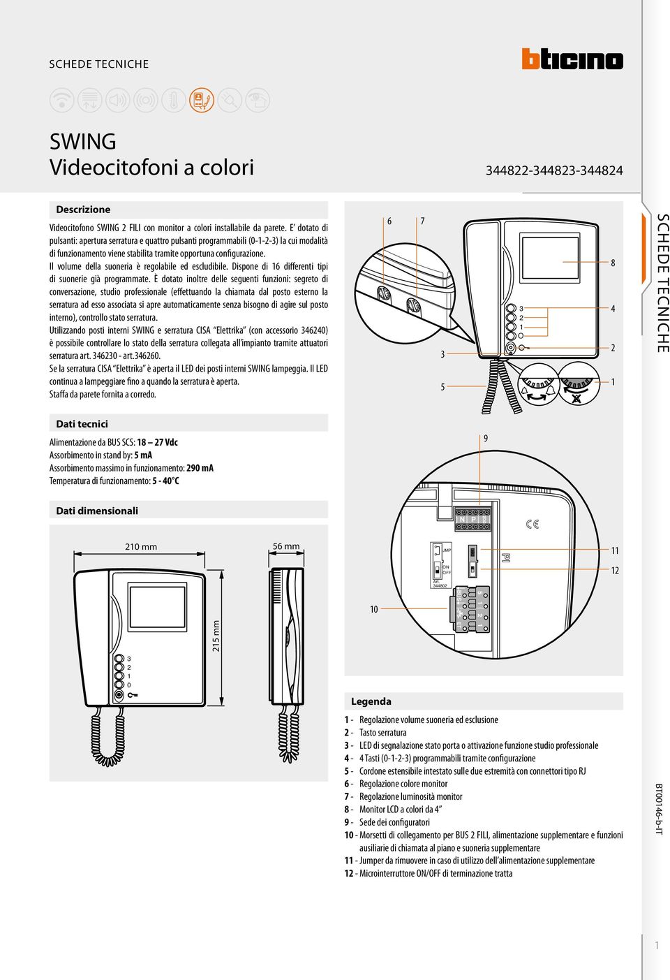 Il volume della suoneria è regolabile ed escludibile. Dispone di 6 differenti tipi di suonerie già programmate.