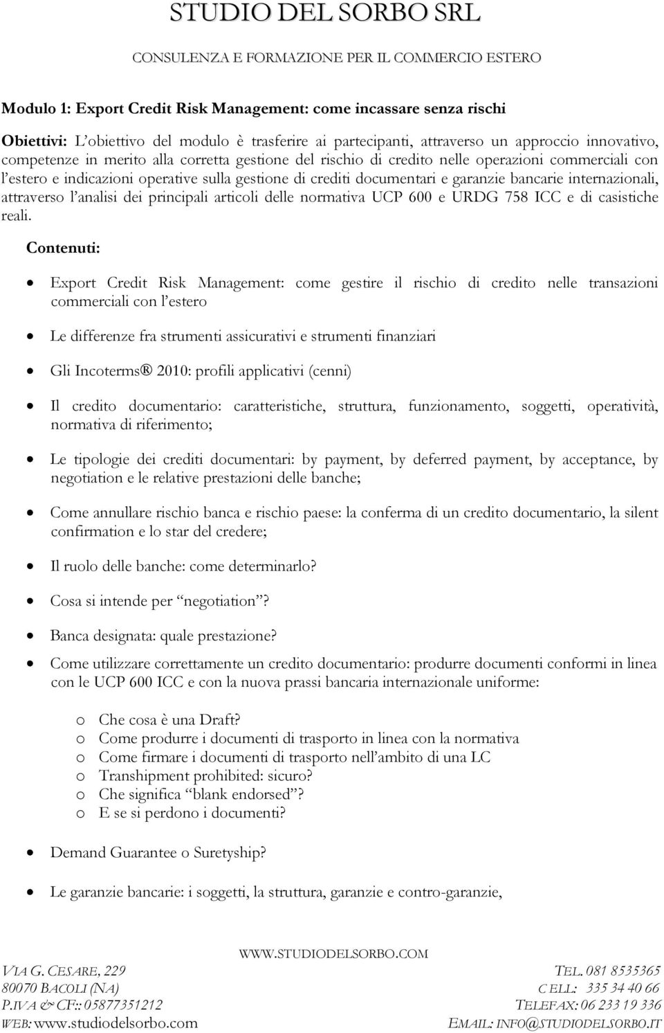 analisi dei principali articoli delle normativa UCP 600 e URDG 758 ICC e di casistiche reali.