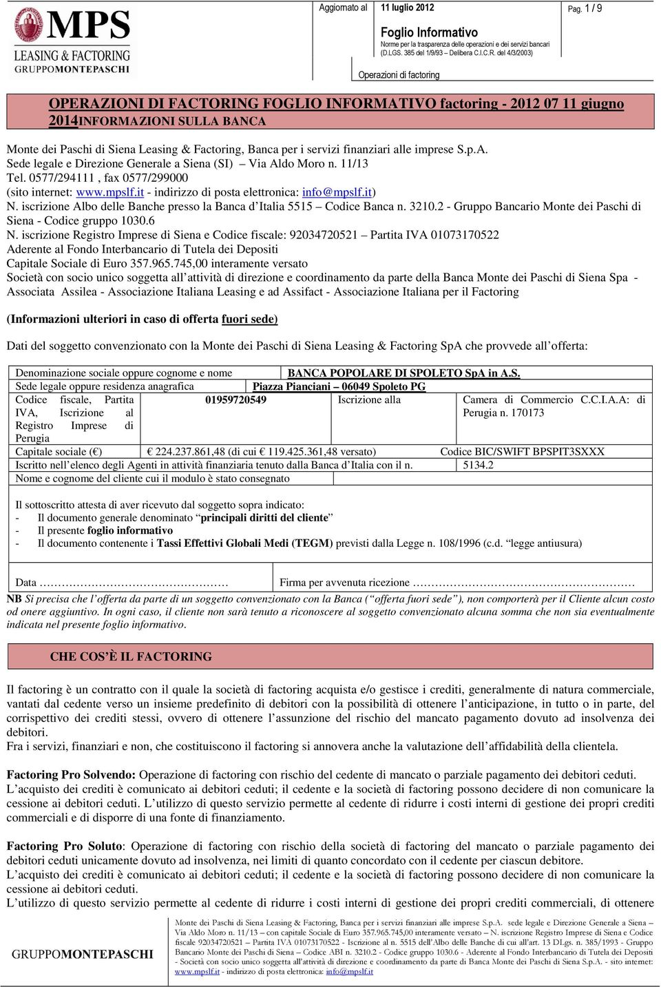 iscrizione Albo delle Banche presso la Banca d Italia 5515 Codice Banca n. 3210.2 - Gruppo Bancario Monte dei Paschi di Siena - Codice gruppo 1030.6 N.