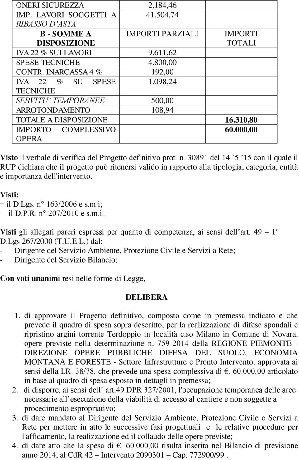 000,00 OPERA Visto il verbale di verifica del Progetto definitivo prot. n. 30891 del 14. 5.