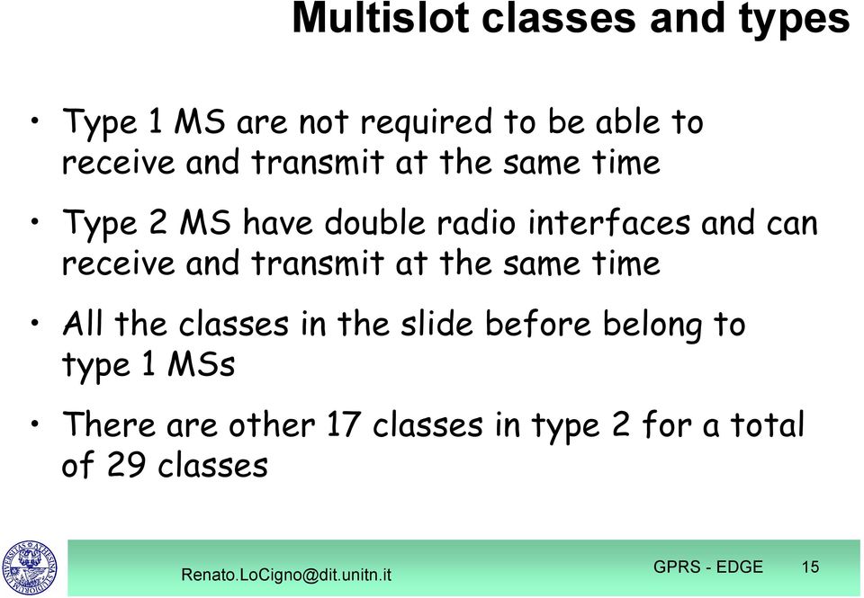 receive and transmit at the same time All the classes in the slide before