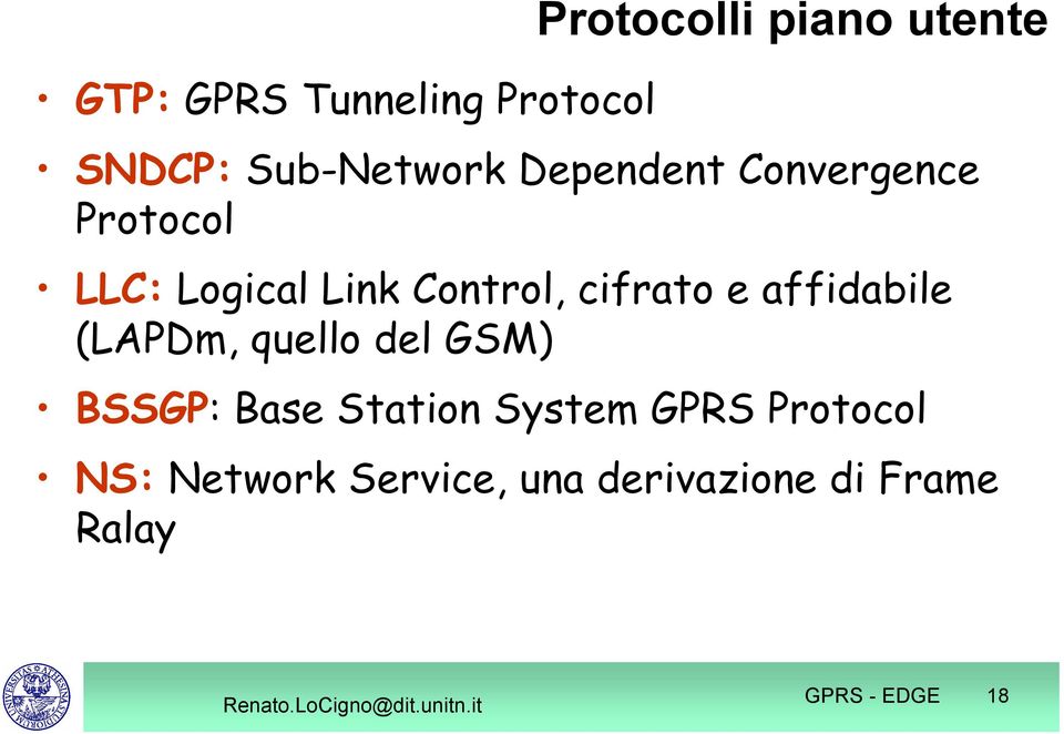 cifrato e affidabile (LAPDm, quello del GSM) BSSGP: Base Station