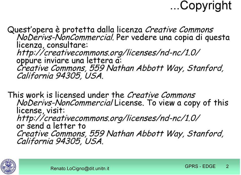 0/ oppure inviare una lettera a: Creative Commons, 559 Nathan Abbott Way, Stanford, California 94305, USA.