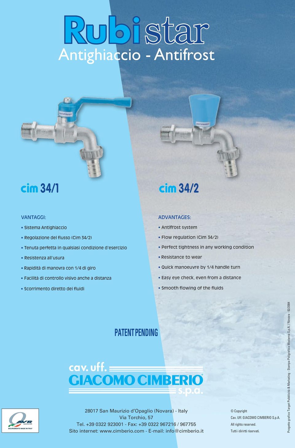 to wear Quick manoeuvre by 1/4 handle turn Easy eye check, even from a distance Smooth flowing of the fluids 28017 San Maurizio d Opaglio (Novara) - Italy Via Torchio, 57 Tel.