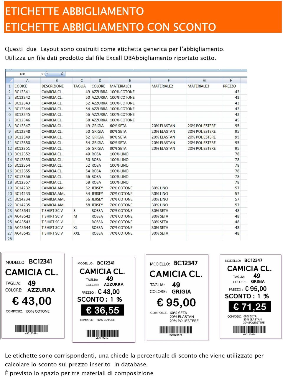 Utilizza un file dati prodotto dal file Excell DBAbbigliamento riportato sotto.