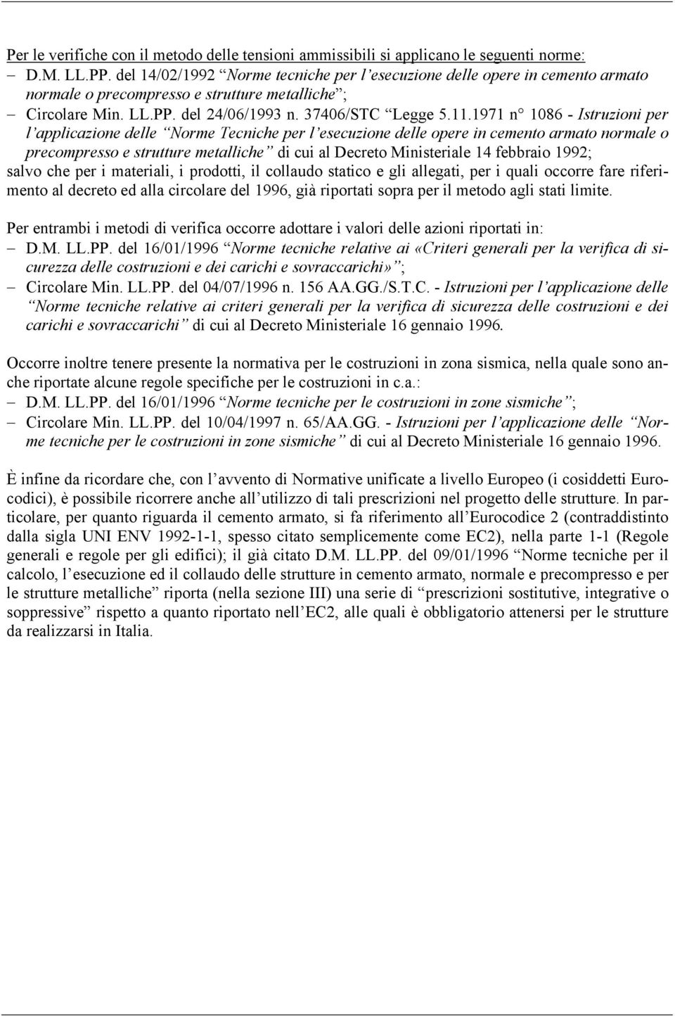 1971 n 1086 - Itruzioni per l applicazione delle Norme Tecniche per l eecuzione delle opere in cemento armato normale o precompreo e trutture metalliche di cui al Decreto Miniteriale 14 febbraio 199;