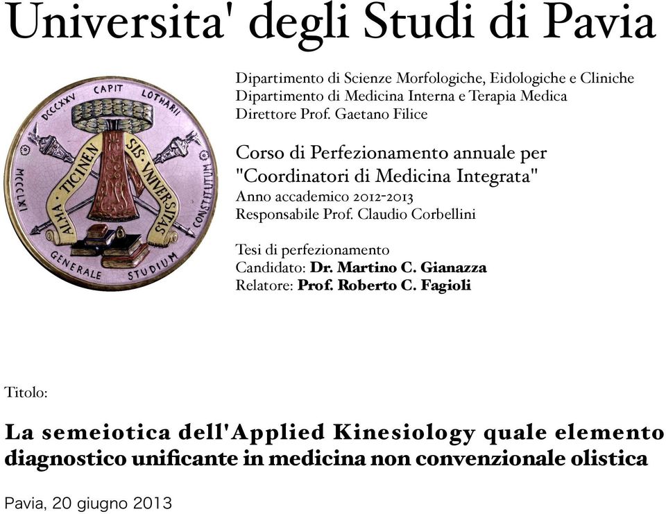 Gaetano Filice Corso di Perfezionamento annuale per "Coordinatori di Medicina Integrata" Anno accademico 2012-2013 Responsabile Prof.