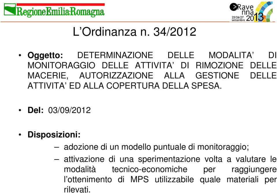 AUTORIZZAZIONE ALLA GESTIONE DELLE ATTIVITA ED ALLA COPERTURA DELLA SPESA.