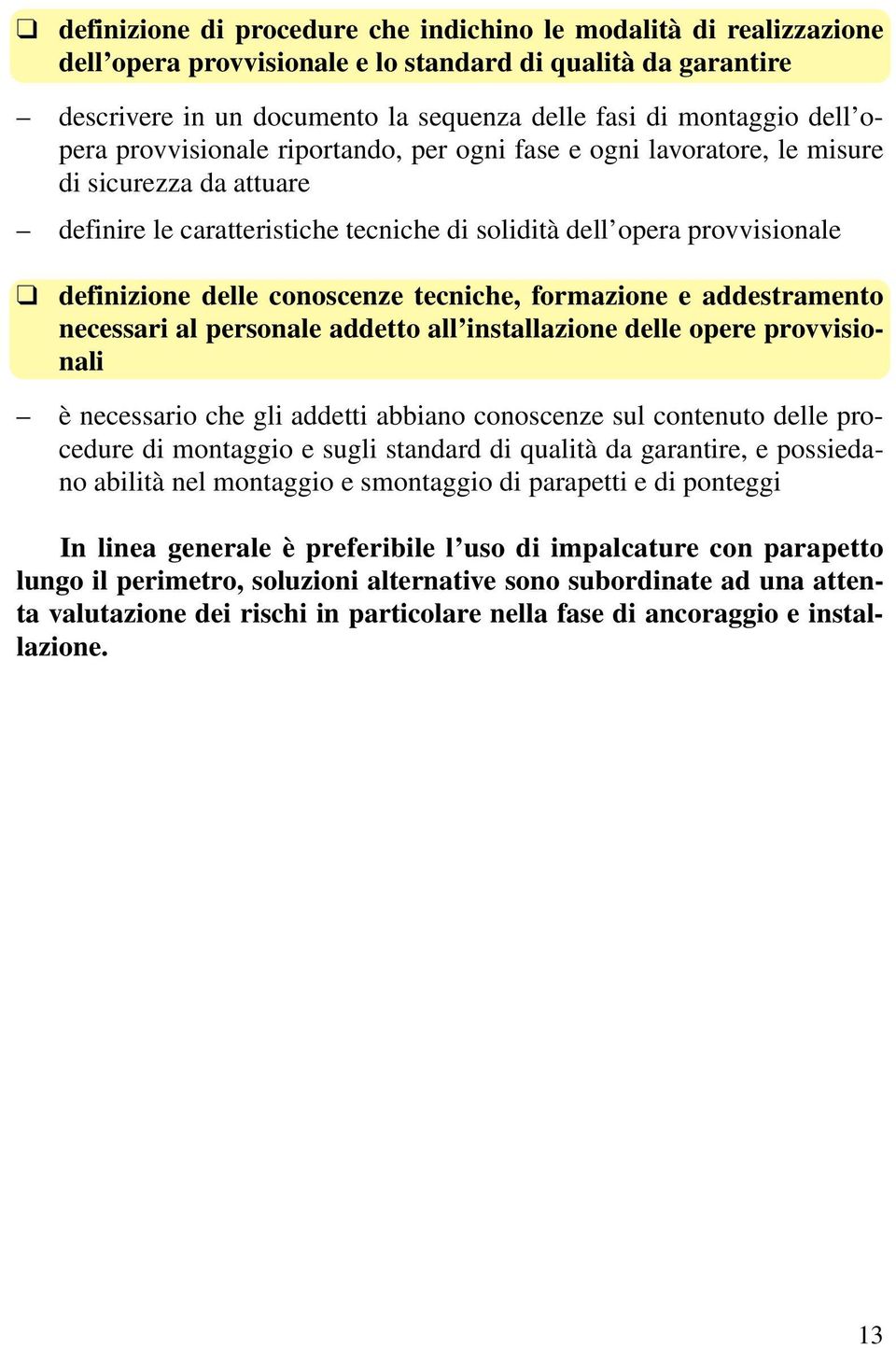 conoscenze tecniche, formazione e addestramento necessari al personale addetto all installazione delle opere provvisionali è necessario che gli addetti abbiano conoscenze sul contenuto delle