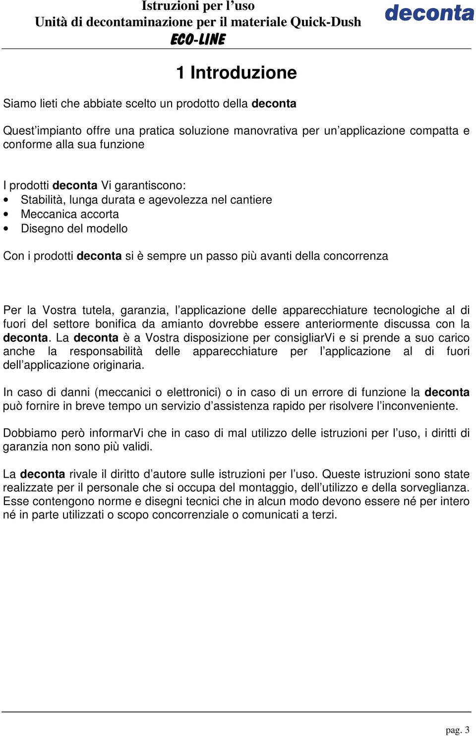 tutela, garanzia, l applicazione delle apparecchiature tecnologiche al di fuori del settore bonifica da amianto dovrebbe essere anteriormente discussa con la deconta.