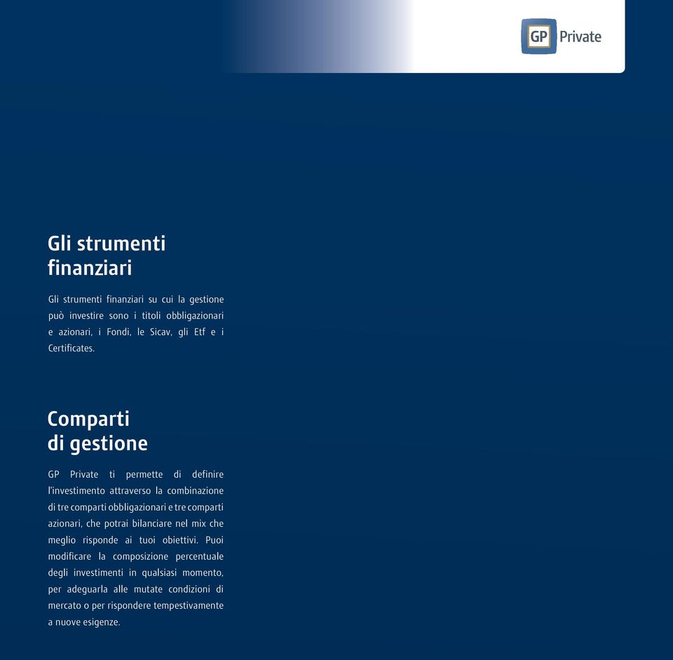 Comparti di gestione GP Private ti permette di definire l investimento attraverso la combinazione di tre comparti obbligazionari e tre comparti