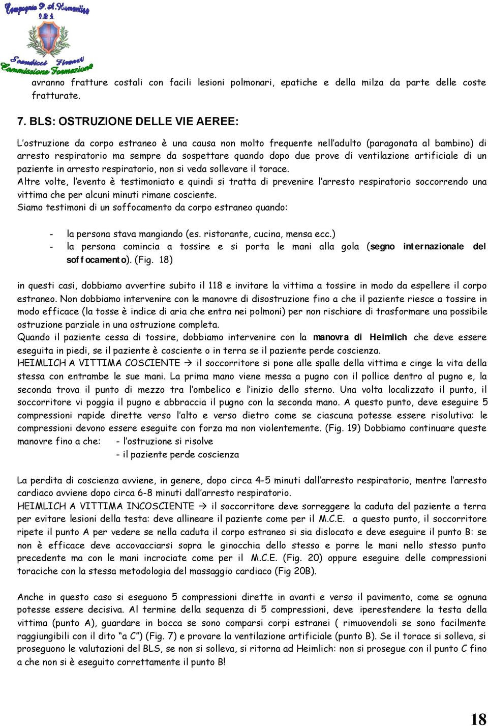 prove di ventilazione artificiale di un paziente in arresto respiratorio, non si veda sollevare il torace.