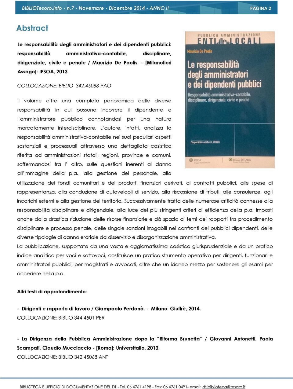 45088 PAO Il volume offre una completa panoramica delle diverse responsabilità in cui possono incorrere il dipendente e l amministratore pubblico connotandosi per una natura marcatamente