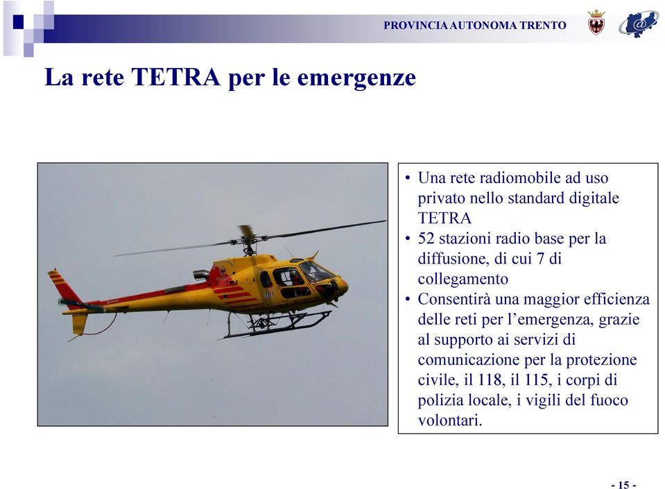 maggior efficienza delle reti per l emergenza, grazie al supporto ai servizi di comunicazione