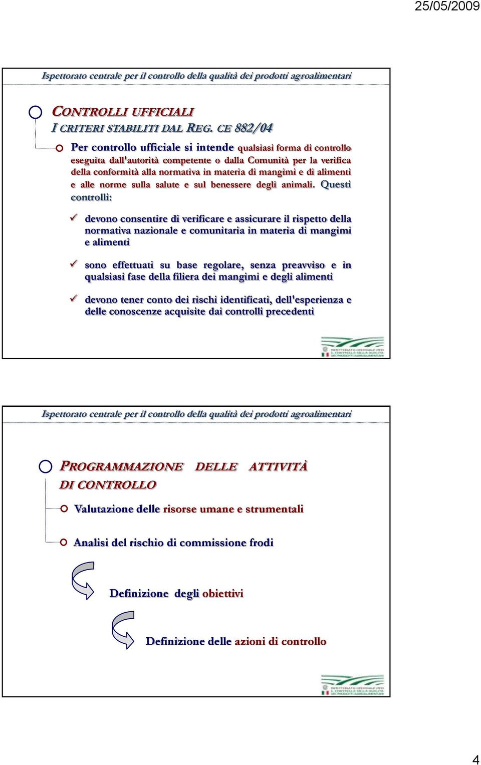 alimenti e alle norme sulla salute e sul benessere degli animali.