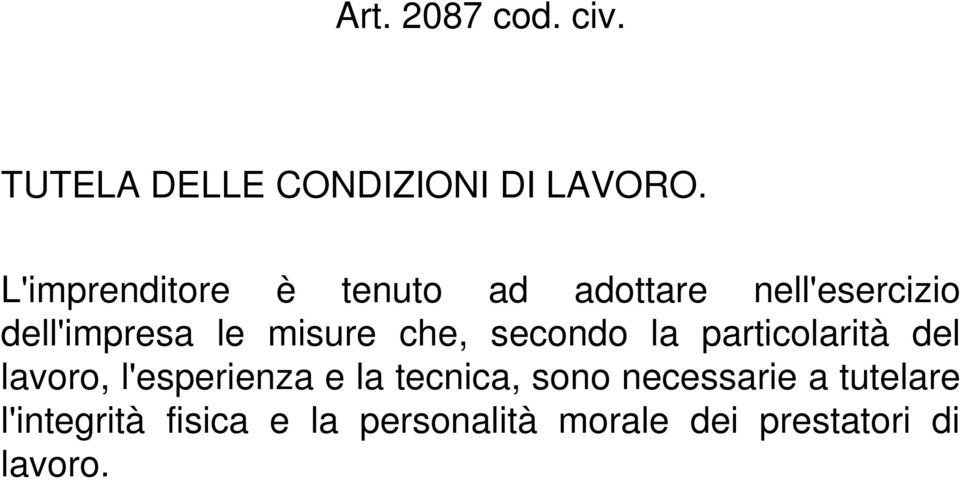 che, secondo la particolarità del lavoro, l'esperienza e la tecnica, sono