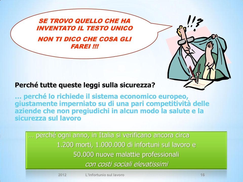 pregiudichi in alcun modo la salute e la sicurezza sul lavoro perché ogni anno, in Italia si verificano ancora circa 1.