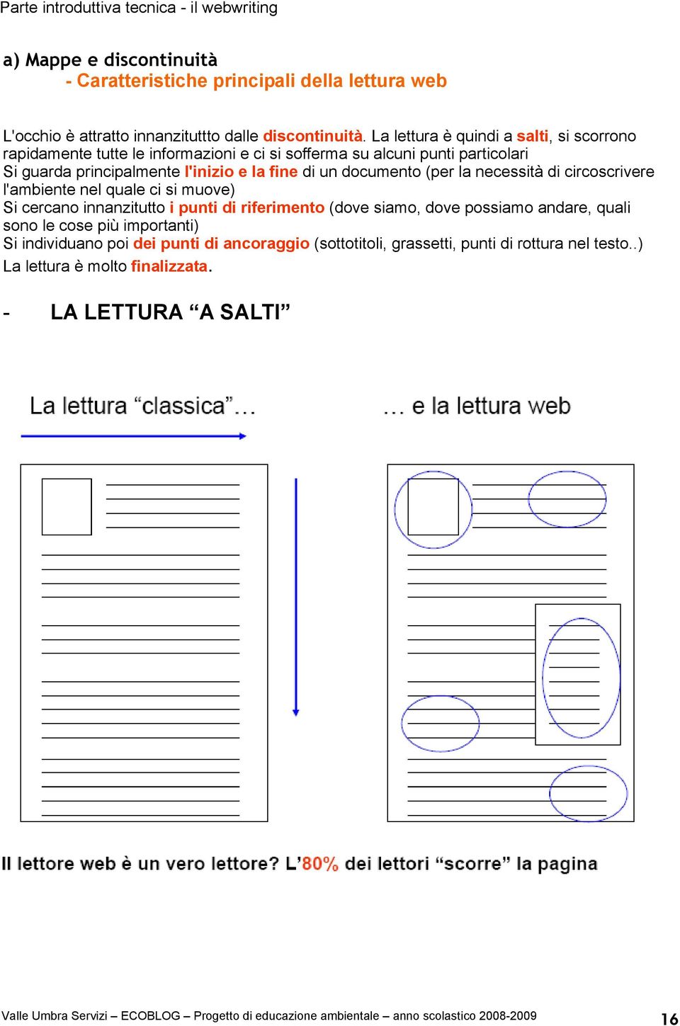 necessà d crcoscrvere 'ambene ne quae c s muove) S cercano nnanzuo pun d rfermeno (dove samo, dove possamo andare, qua sono e cose pù mporan) S