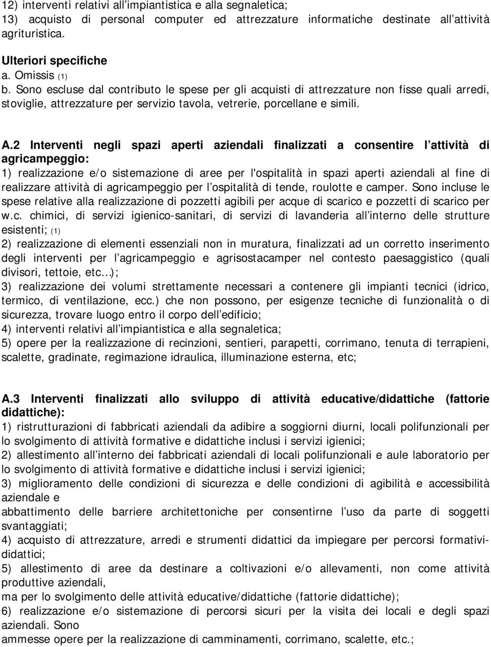 2 Interventi negli spazi aperti aziendali finalizzati a consentire l attività di agricampeggio: 1) realizzazione e/o sistemazione di aree per l'ospitalità in spazi aperti aziendali al fine di