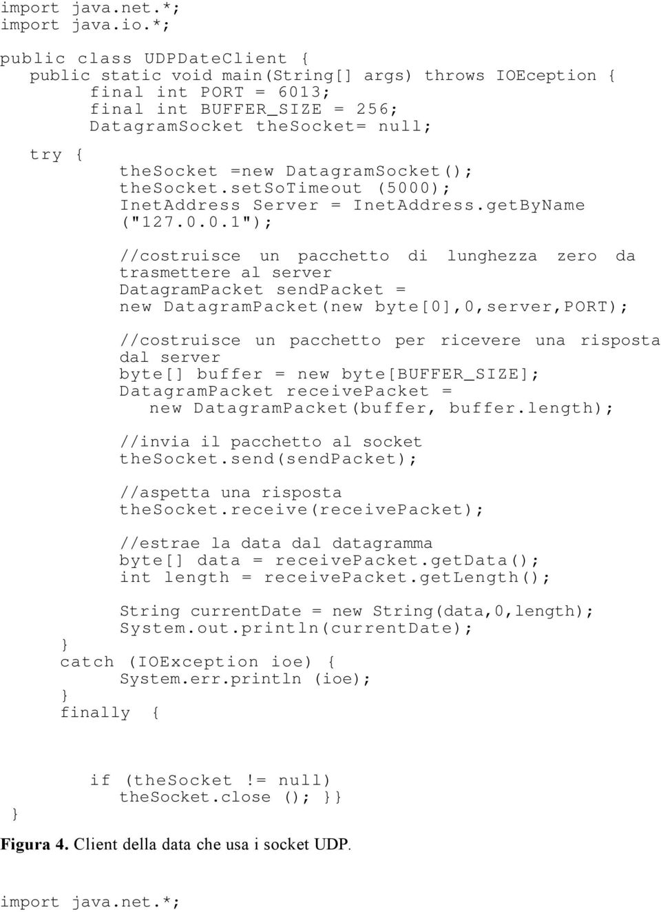 DatagramSocket(); thesocket.setsotimeout (500