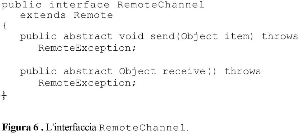 RemoteException; public abstract Object receive()