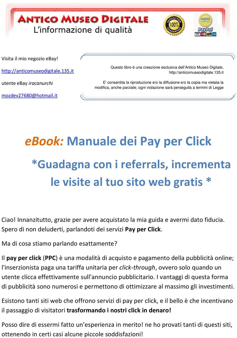 perseguita a termini di Legge ebook: Manuale dei Pay per Click *Guadagna con i referrals, incrementa le visite al tuo sito web gratis * Ciao!