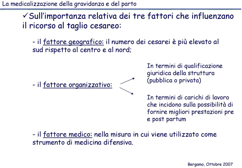 giuridica della struttura (pubblica o privata) In termini di carichi di lavoro che incidono sulla possibilità di fornire