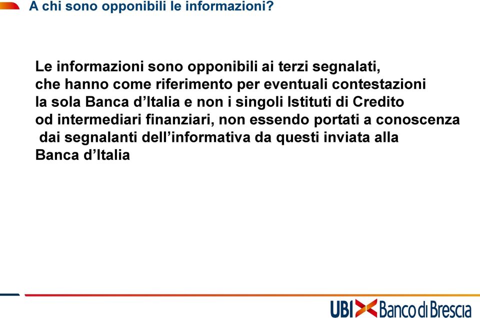 eventuali contestazioni la sola Banca d Italia e non i singoli Istituti di Credito