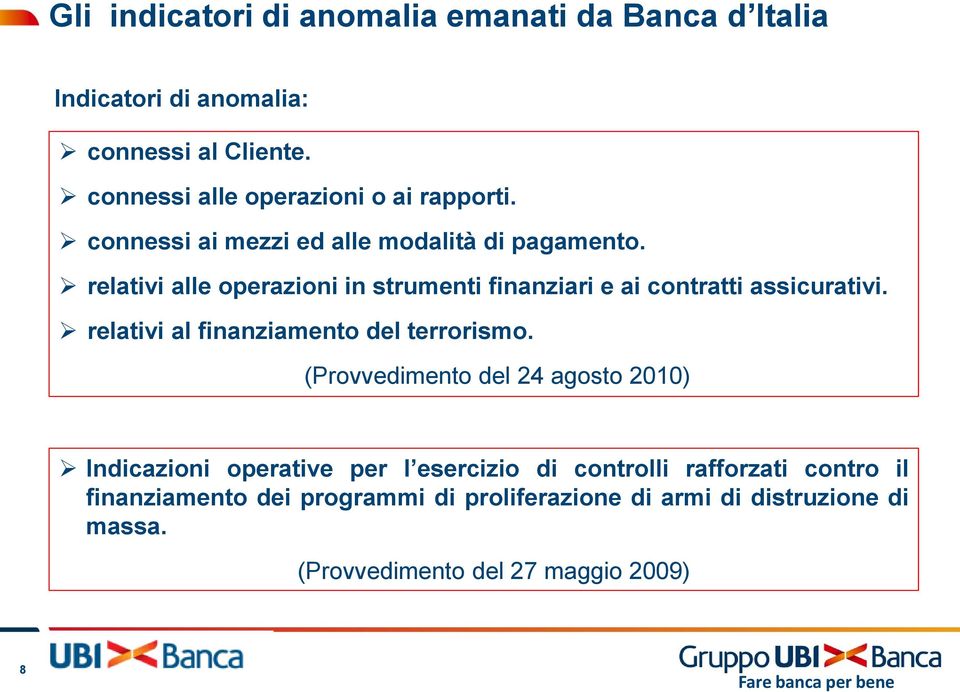 relativi alle operazioni in strumenti finanziari e ai contratti assicurativi. relativi al finanziamento del terrorismo.