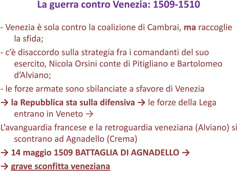 sbilanciate a sfavore di Venezia la Repubblica sta sulla difensiva le forze della Lega entrano in Veneto L avanguardia francese