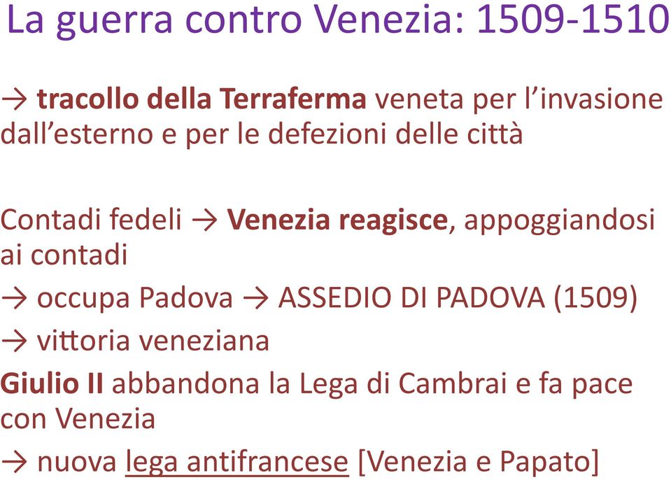 Venezia reagisce, appoggiandosi ai contadi occupa Padova ASSEDIO DIPADOVA (1509) vi oria