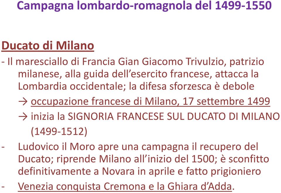 1499 inizia la SIGNORIA FRANCESE SUL DUCATO DI MILANO (1499-1512) - Ludovico il Moro apre una campagna il recupero del Ducato; riprende