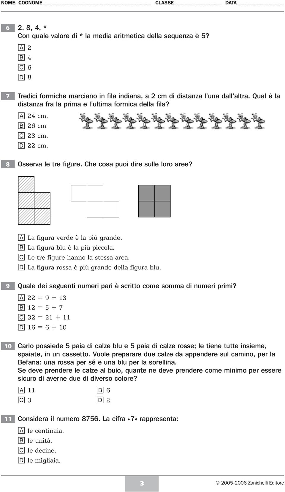 9 0 Qule ei seguenti numeri pri è sritto ome somm i numeri primi? 9 7 6 6 0 Crlo possiee pi i lze lu e pi i lze rosse; le tiene tutte insieme, spite, in un ssetto.