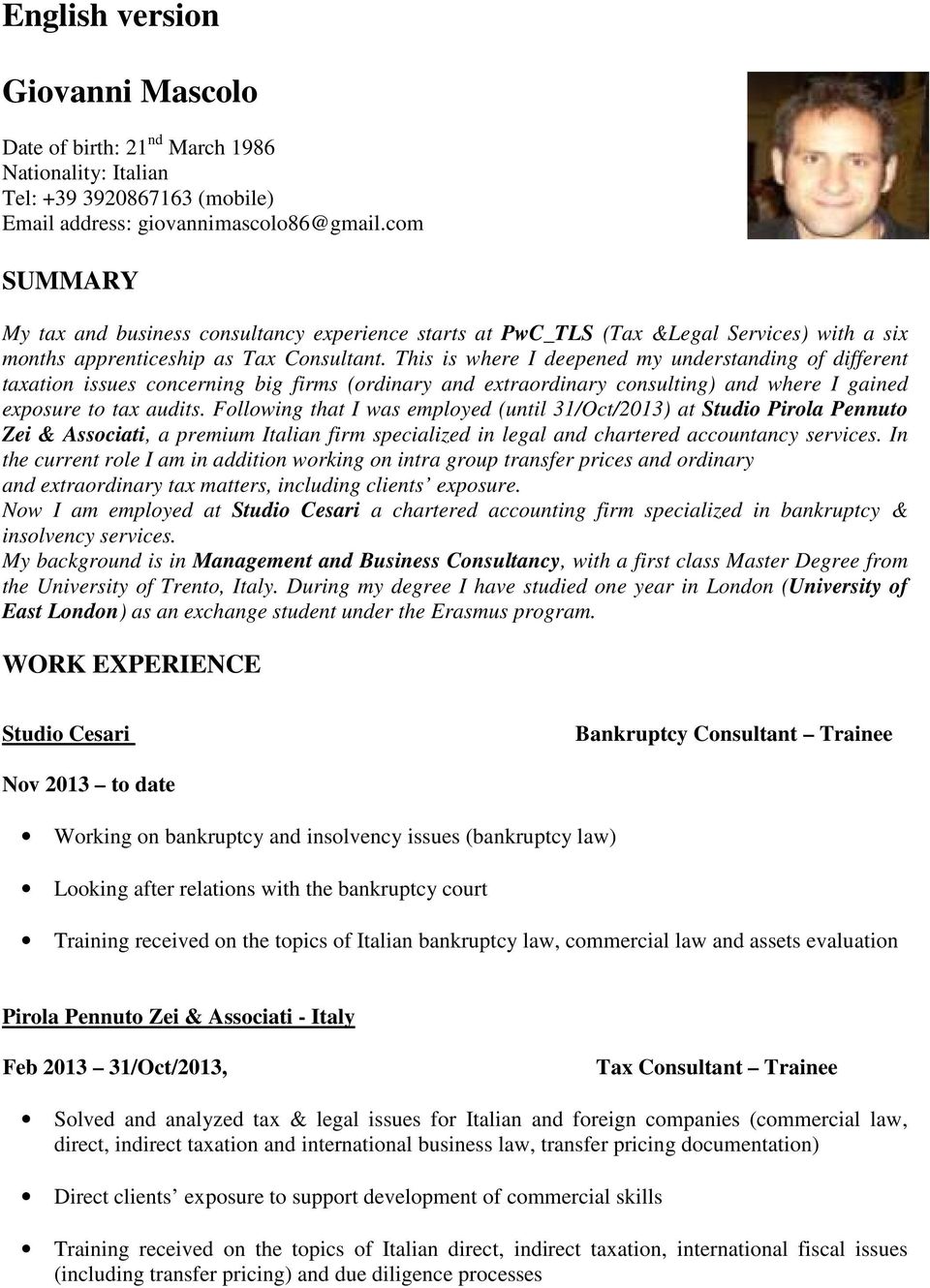 This is where I deepened my understanding of different taxation issues concerning big firms (ordinary and extraordinary consulting) and where I gained exposure to tax audits.