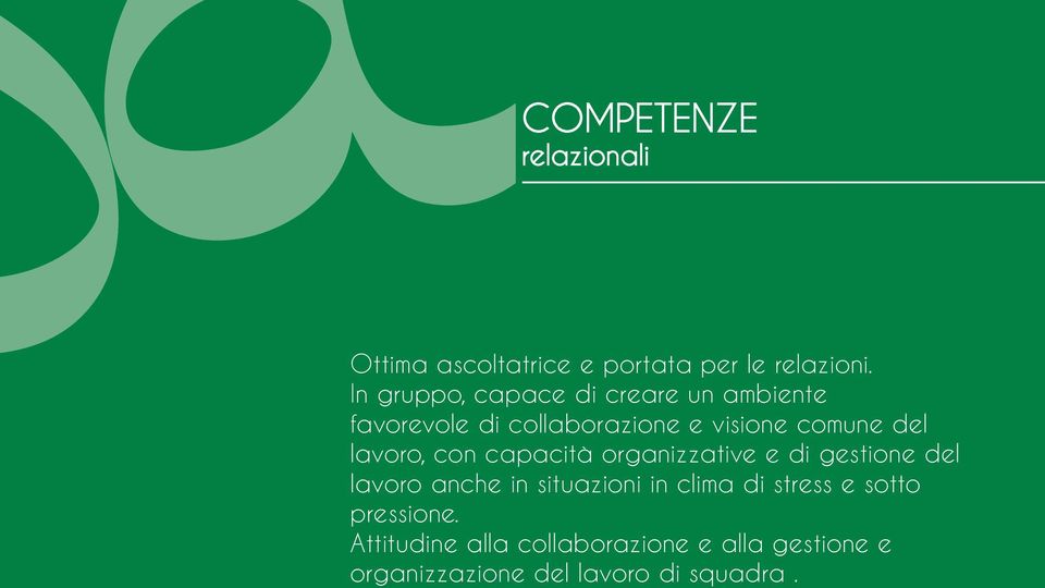 lavoro, con capacità organizzative e di gestione del lavoro anche in situazioni in clima di