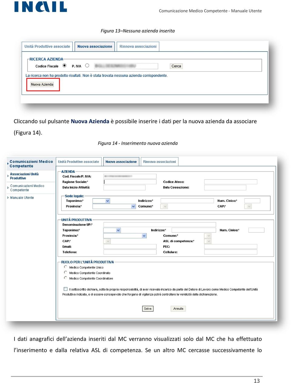 Figura 14 - Inserimento nuova azienda I dati anagrafici dell azienda inseriti dal MC verranno