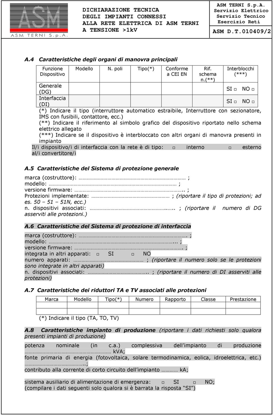 (**) Interblocchi (***) Generale (DG) Interfaccia (DI) (*) Indicare il tipo (interruttore automatico estraibile, Interruttore con sezionatore, IM con fusibili, contattore, ecc.