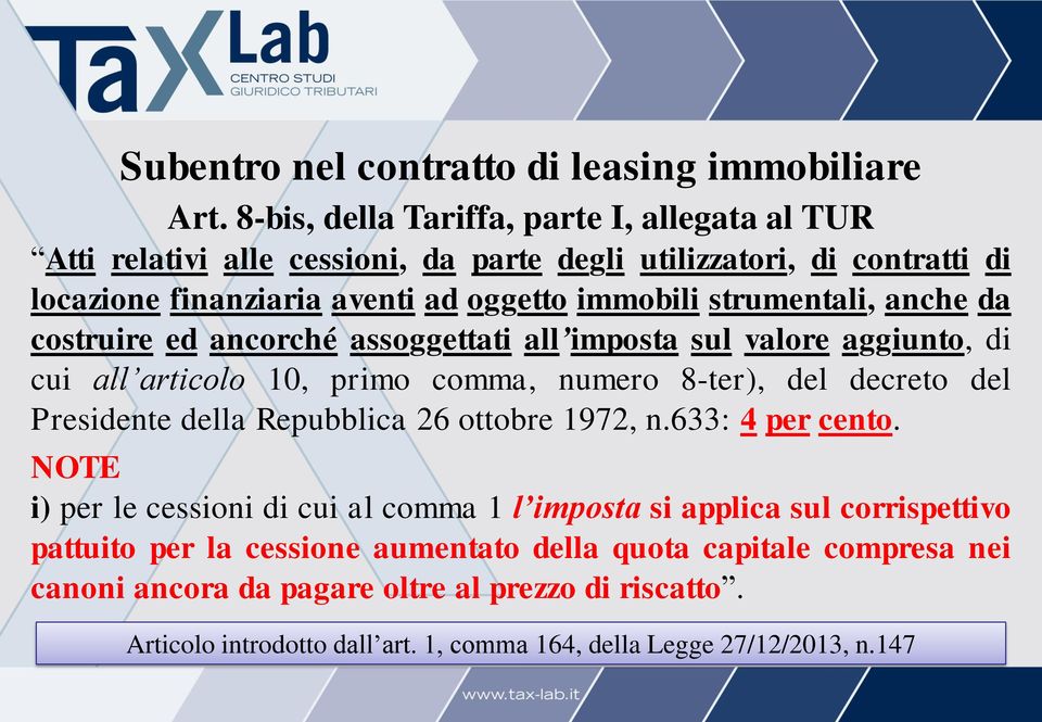 strumentali, anche da costruire ed ancorché assoggettati all imposta sul valore aggiunto, di cui all articolo 10, primo comma, numero 8-ter), del decreto del Presidente della