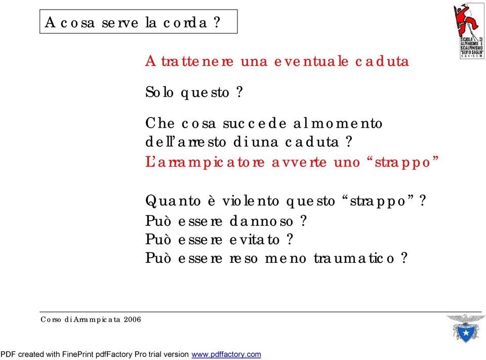 Che cosa succede al momento dell arresto di una caduta?