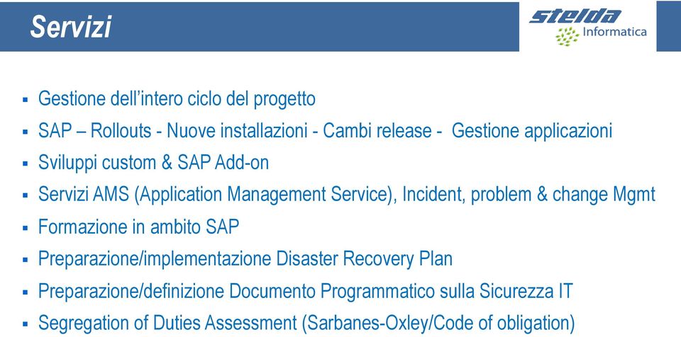 change Mgmt Formazione in ambito SAP Preparazione/implementazione Disaster Recovery Plan