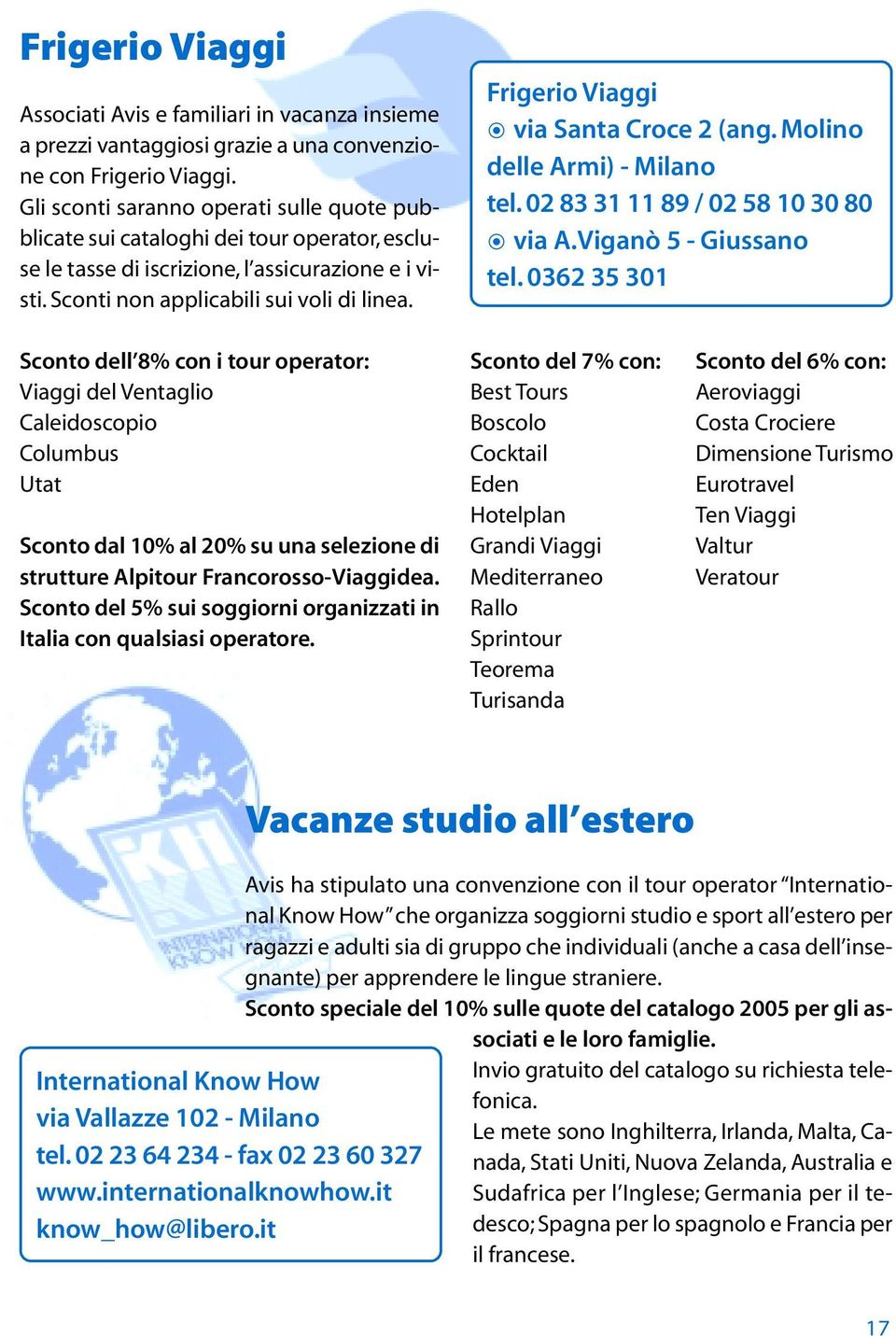 Frigerio Viaggi > via Santa Croce 2 (ang. Molino delle Armi) - Milano tel. 02 83 31 11 89 / 02 58 10 30 80 > via A.Viganò 5 - Giussano tel.