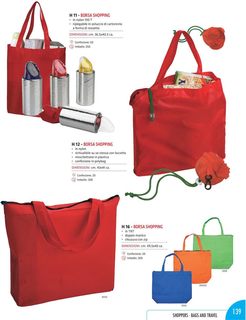Imballo: 250 H 12 - borsa shopping in nylon richiudibile su se stessa con laccetto moschettone in plastica