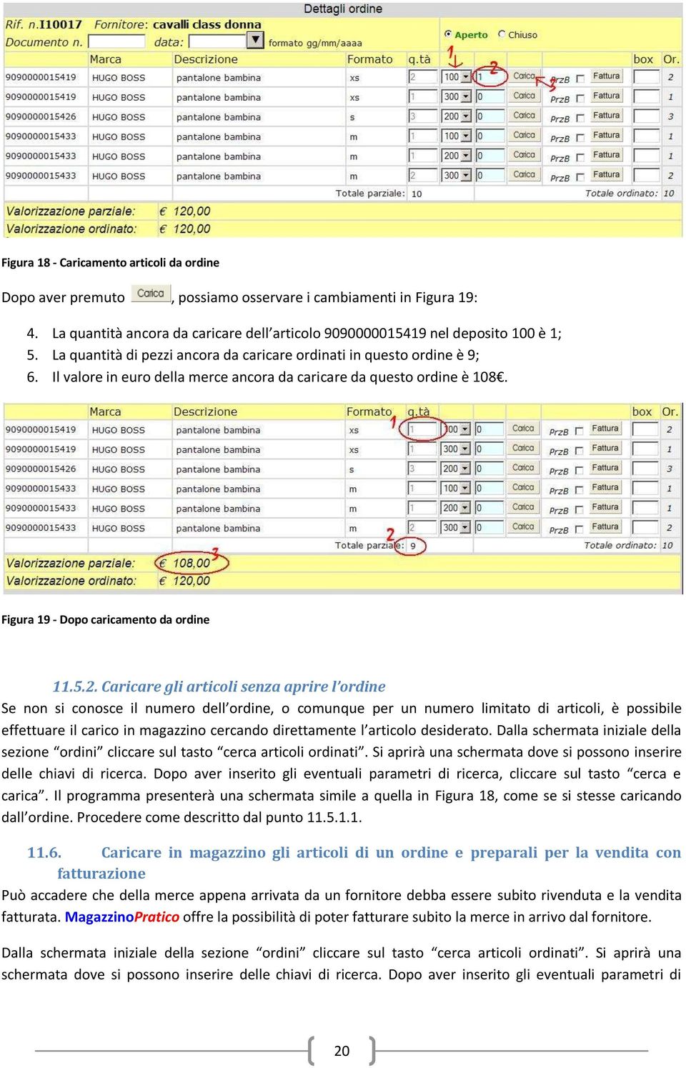 Caricare gli articoli senza aprire l ordine Se non si conosce il numero dell ordine, o comunque per un numero limitato di articoli, è possibile effettuare il carico in magazzino cercando direttamente