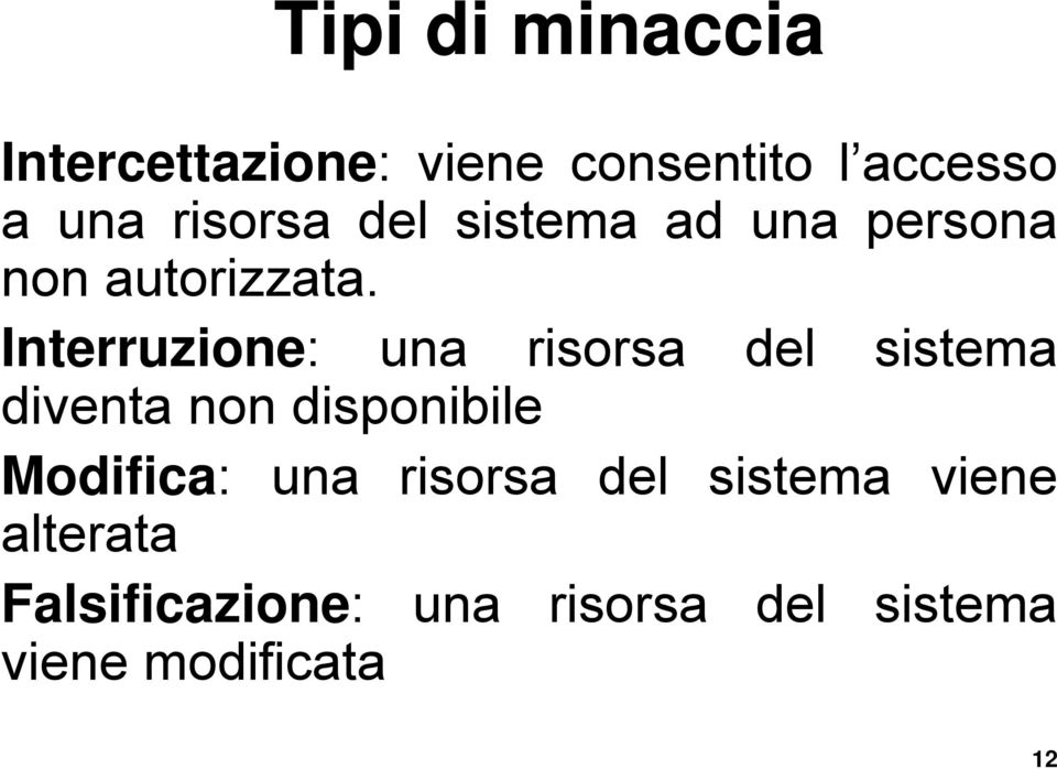 Interruzione: una risorsa del sistema diventa non disponibile Modifica: