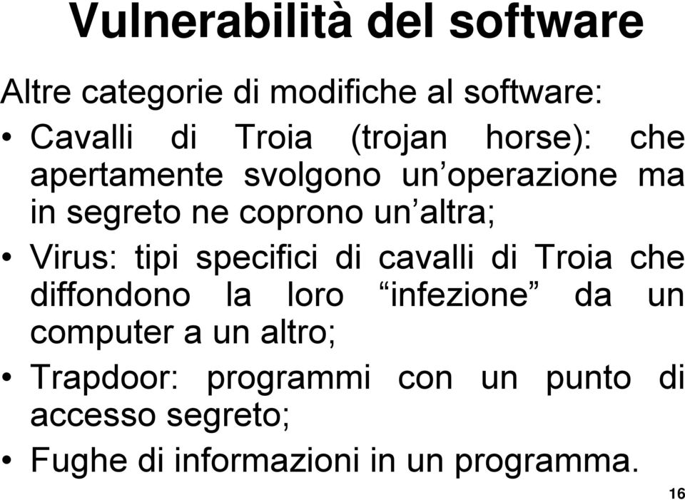 Virus: tipi specifici di cavalli di Troia che diffondono la loro infezione da un computer a