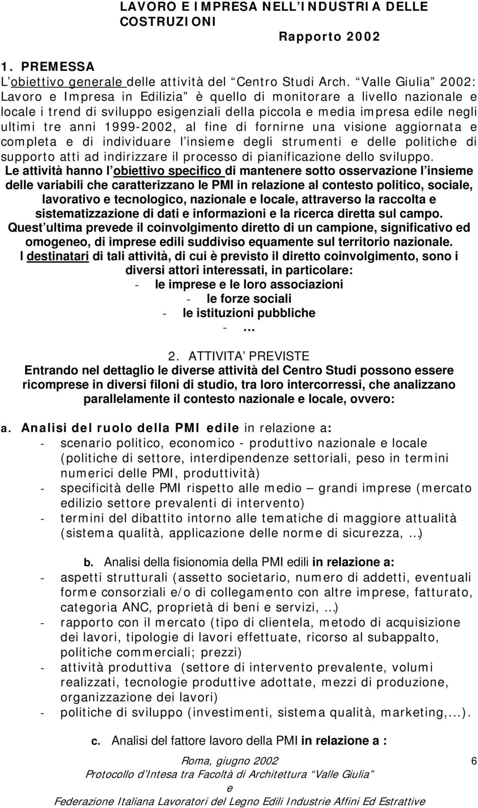 vision aggiornata complta di individuar l insim dgli strumnti dll politich di supporto atti ad indirizzar il procsso di pianificazion dllo sviluppo.