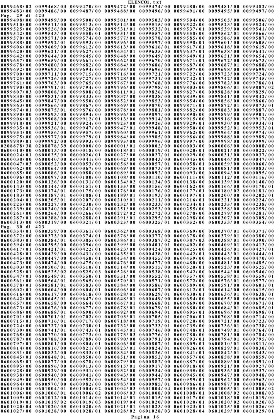 0099526/00 0099528/00 0099531/01 0099532/01 0099537/01 0099539/00 0099541/00 0099542/00 0099543/00 0099550/01 0099551/00 0099557/00 0099558/00 0099562/01 0099566/00 0099570/00 0099571/00 0099574/00