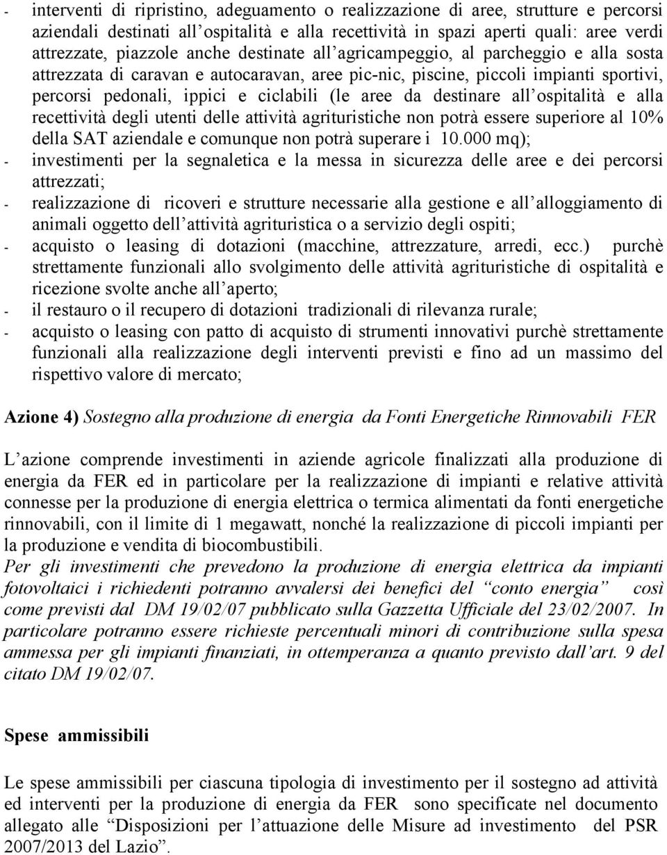 destinare all ospitalità e alla recettività degli utenti delle attività agrituristiche non potrà essere superiore al 10% della SAT aziendale e comunque non potrà superare i 10.