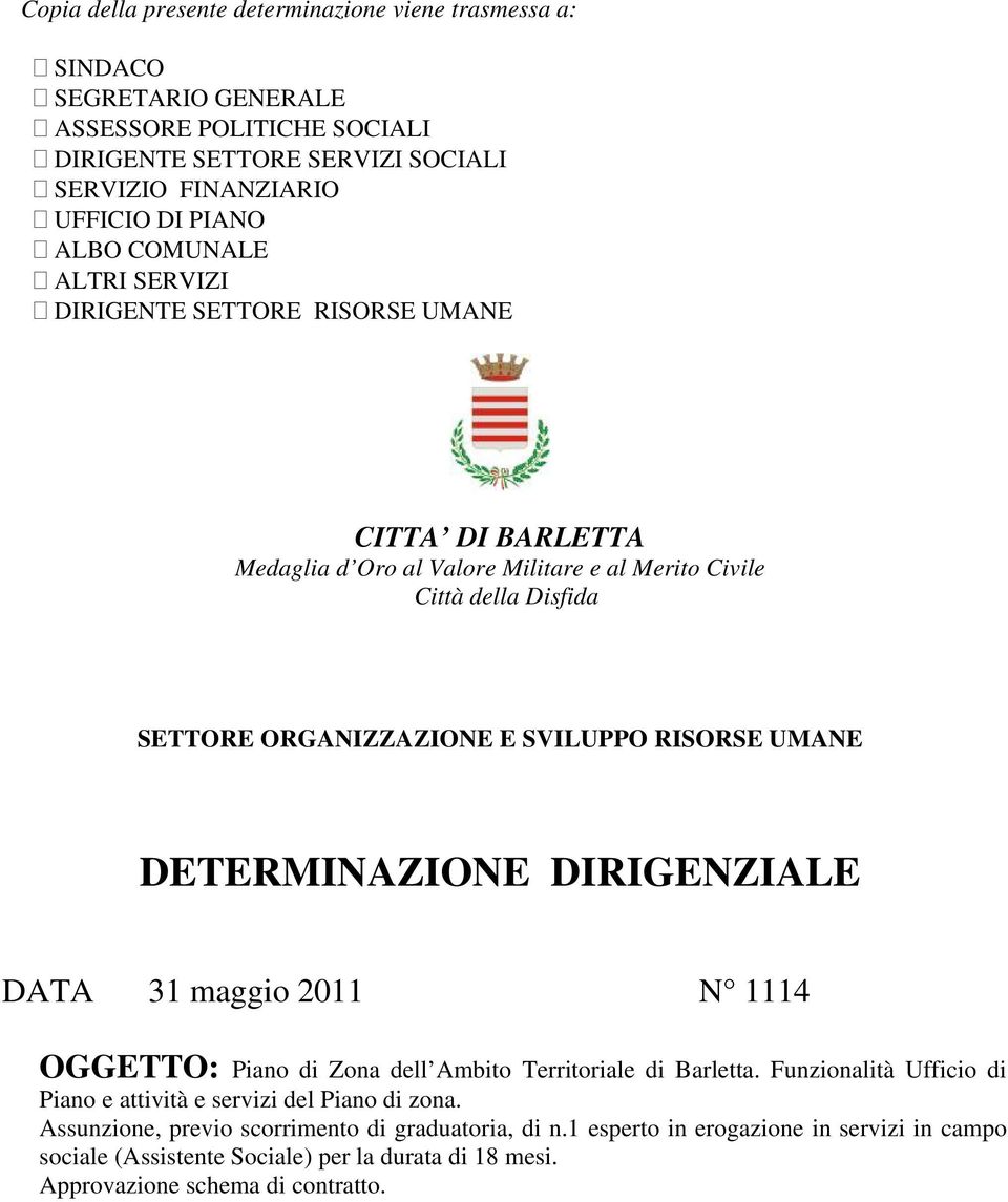 UMANE DETERMINAZIONE DIRIGENZIALE DATA 31 maggio 2011 N 1114 OGGETTO: Piano di Zona dell Ambito Territoriale di Barletta.